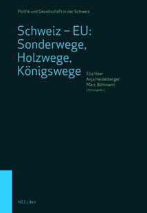Bild von Heer, Elia (Hrsg.): Schweiz - EU: Sonderwege, Holzwege, Königswege