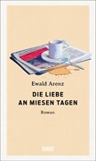 Cover-Bild zu Arenz, Ewald: Die Liebe an miesen Tagen