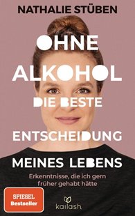 Bild von Stüben, Nathalie: Ohne Alkohol: die beste Entscheidung meines Lebens