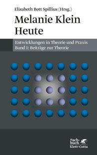 Bild von Bott Spillius, Elizabeth (Hrsg.): Melanie Klein Heute. Entwicklungen in Theorie und Praxis (Melanie Klein Heute. Entwicklungen in Theorie und Praxis, Bd. 1)