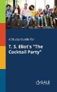 Bild von Gale, Cengage Learning: A Study Guide for T. S. Eliot's "The Cocktail Party"