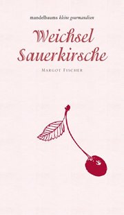 Bild von Fischer, Margot: Weichsel/Sauerkirsche