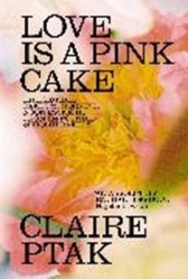 Bild von Ptak, Claire: Love is a Pink Cake