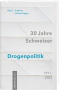 Bild von Uchtenhagen, Ambros: 30 Jahre Schweizer Drogenpolitik 1991-2021