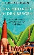 Cover-Bild zu Hussain, Tharik: Das Minarett in den Bergen - Porträt eines unvermuteten Europas (eBook)