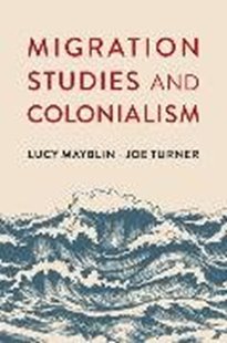 Bild von Mayblin, Lucy: Migration Studies and Colonialism
