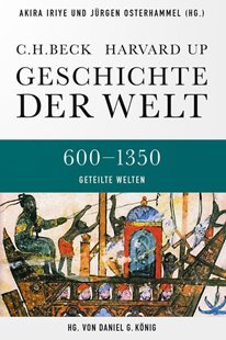 Bild von Iriye, Akira (Hrsg.): Bd. 2: Geschichte der Welt 600-1350 Geteilte Welten - Geschichte der Welt