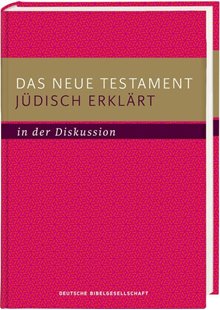 Bild von Kraus, Wolfgang (Hrsg.): Das Neue Testament jüdisch erklärt - in der Diskussion