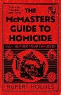 Bild von Holmes, Rupert: Murder Your Employer: The McMasters Guide to Homicide