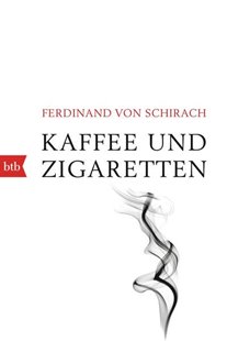 Bild von Schirach, Ferdinand von: Kaffee und Zigaretten