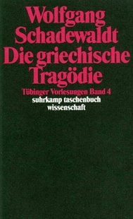 Bild von Schadewaldt, Wolfgang: Tübinger Vorlesungen Band 4. Die griechische Tragödie