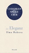 Bild von Rakusa, Ilma: Gedankenspiele über die Eleganz