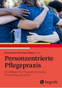 Bild von Dach, Christoph von (Hrsg.): Personzentrierte Pflegepraxis