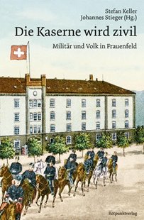 Bild von Keller, Stefan (Hrsg.): Die Kaserne wird zivil