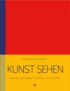 Cover-Bild zu Bockemühl, Michael: Kunst sehen - Mark Rothko, Barnett Newman, Ad Reinhardt