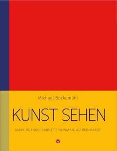 Bild von Bockemühl, Michael: Kunst sehen - Mark Rothko, Barnett Newman, Ad Reinhardt