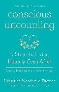 Cover-Bild zu Thomas, Katherine Woodward: Conscious Uncoupling: 5 Steps to Living Happily Even After