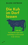 Bild von Hofmann, Blaise: Die Kuh im Dorf lassen