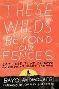 Cover-Bild zu Akomolafe, Bayo: These Wilds Beyond Our Fences