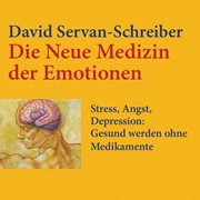 Bild von Servan-Schreiber, David: Die neue Medizin der Emotionen (Audio Download)