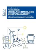 Cover-Bild zu Falkinger, Claudia (Hrsg.): Praxishandbuch Nachhaltiges betriebliches Mobilitätsmanagement