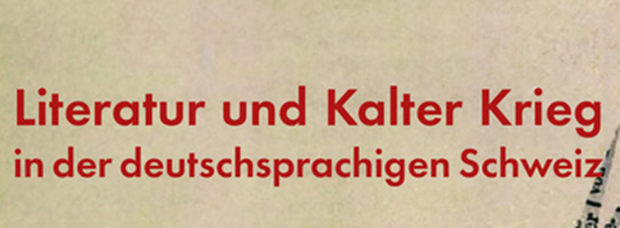 Buch-Vernissage ¦ Literatur und Kalter Krieg in der deutschsprachigen Schweiz ¦ 28. Mai 2024, 19.30 Uhr ¦